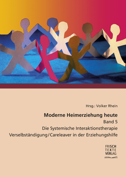 Moderne Heimerziehung heute &ndash; Band 5 - Frank Pawlak, Mathias Schwabe, Julia M&uuml;llrick, Matthias Wenke, Julia Klonek