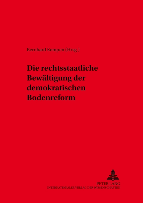 Die rechtsstaatliche Bewaeltigung der demokratischen Bodenreform - 