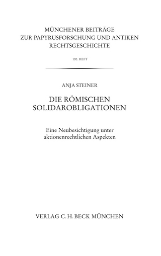 Münchener Beiträge zur Papyrusforschung und antiken Rechtsgeschichte / Münchener Beiträge zur Papyrusforschung Heft 100: Die römischen Solidarobligationen