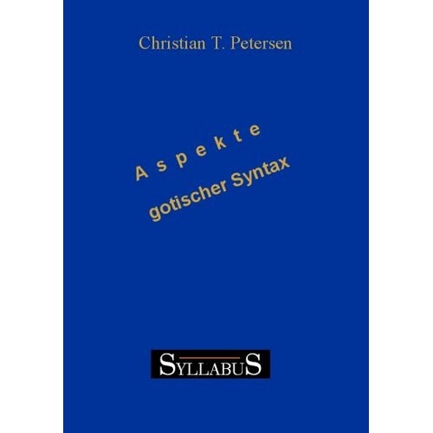 Aspekte gotischer Syntax - Christian T Petersen