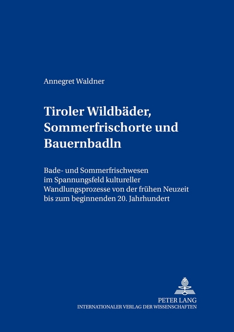 Tiroler Wildb&auml;der, Sommerfrischorte und Bauernbadln - Annegret Waldner