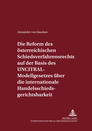 Die Reform des oesterreichischen Schiedsverfahrensrechts auf der Basis des UNCITRAL-Modellgesetzes ueber die internationale Handelsschiedsgerichtsbarkeit