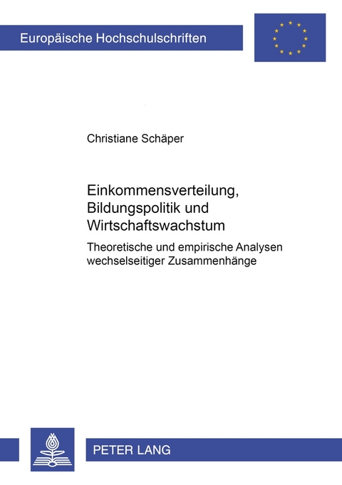Einkommensverteilung, Bildungspolitik und Wirtschaftswachstum - Christiane Sch&auml;per
