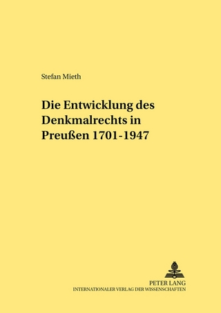 Die Entwicklung des Denkmalrechts in Preußen 1701-1947