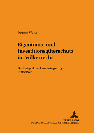 Eigentums- und Investitionsgüterschutz im Völkerrecht