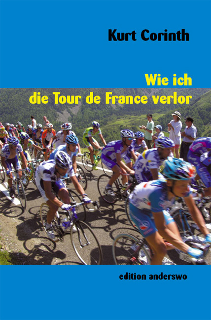 Wie ich die Tour de France verlor - Kurt Corinth