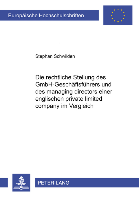 Die rechtliche Stellung des GmbH-Gesch&auml;ftsf&uuml;hrers und des managing directors einer englischen private limited company im Vergleich - Stephan Schwilden