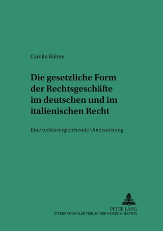 Die gesetzliche Form der Rechtsgeschäfte im deutschen und italienischen Recht