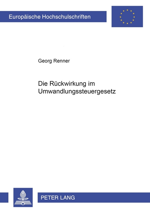 Die R&uuml;ckwirkung im Umwandlungssteuergesetz - Georg Renner
