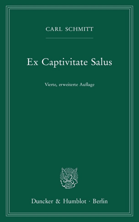 Ex Captivitate Salus. - Carl Schmitt