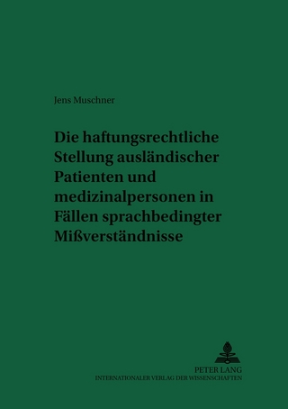 Die haftungsrechtliche Stellung ausländischer Patienten und Medizinalpersonen in Fällen sprachbedingter Mißverständnisse