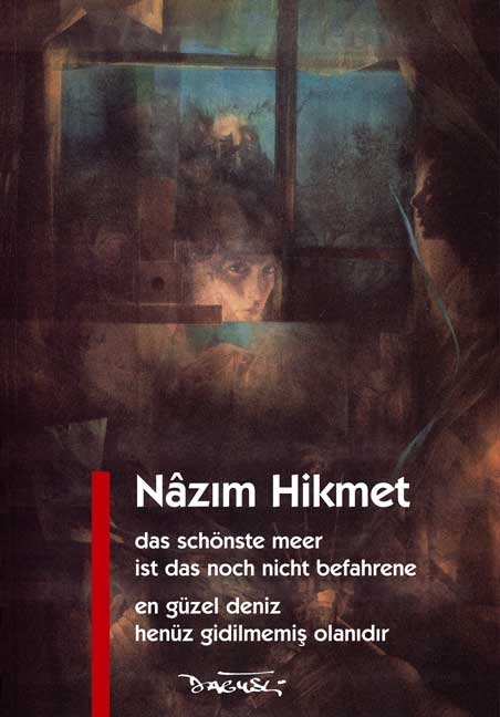Das sch&ouml;nste Meer ist das noch nicht befahrene /En G&uuml;zel Deniz Hen&uuml;z Gidilmemis Olanidir - N&acirc;zim Hikmet