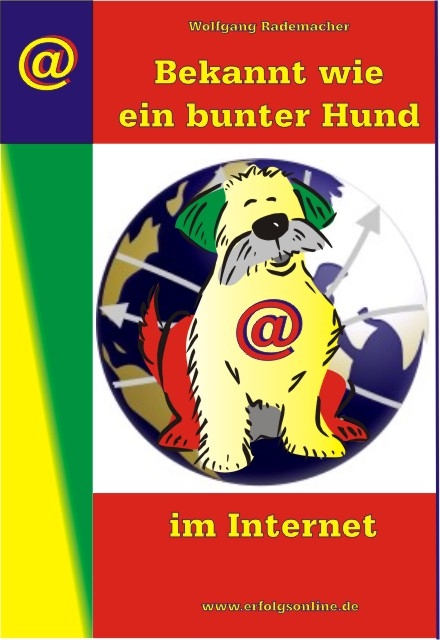 Bekannt wie ein bunter Hund im Internet - Wolfgang Rademacher
