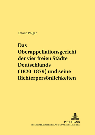 Das Oberappellationsgericht der vier freien Städte Deutschlands (1820-1879) und seine Richterpersönlichkeiten