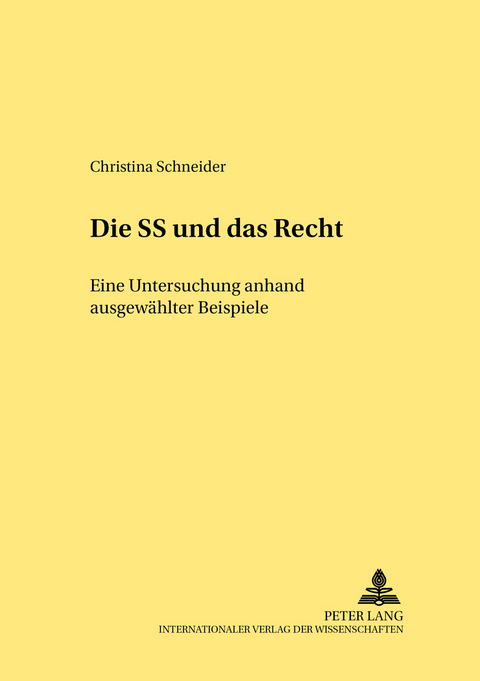 Die SS und &laquo;das Recht&raquo; - Christina Schneider