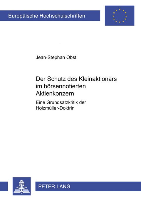 Der Schutz des Kleinaktion&auml;rs im b&ouml;rsennotierten Aktienkonzern - Jean-Stephan Obst