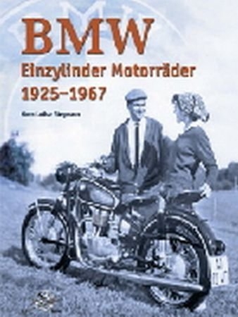 BMW Einzylinder Motorr&auml;der 1925-1967 - Lothar Stegmann