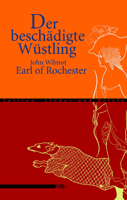 Der besch&auml;digte W&uuml;stling - John Wilmot of Rochester