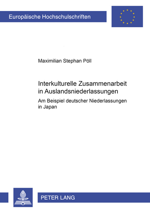 Interkulturelle Zusammenarbeit in Auslandsniederlassungen - Maximilian Stephan P&ouml;ll