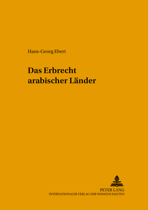 Das Erbrecht arabischer Laender - Hans-Georg Ebert