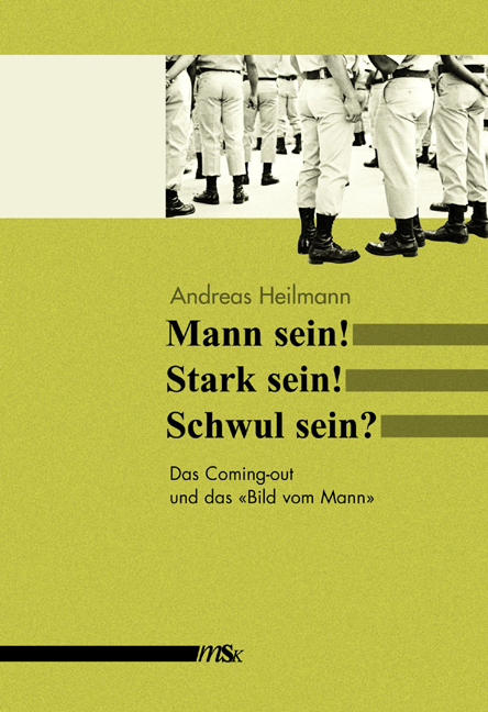 Mann sein! Stark sein! Schwul sein? - Andreas Heilmann