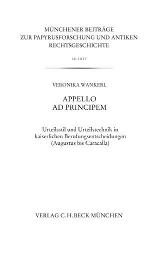 Münchener Beiträge zur Papyrusforschung und antiken Rechtsgeschichte / Münchener Beiträge zur Papyrusforschung Heft 101: Appello ad principem