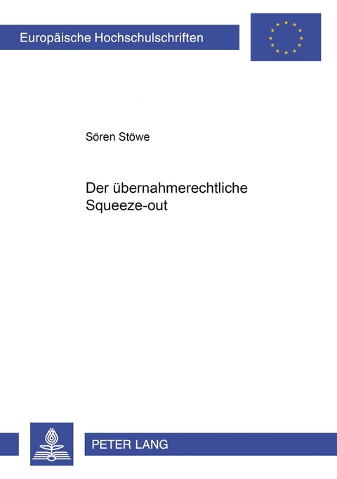 Der &uuml;bernahmerechtliche Squeeze-out - S&ouml;ren St&ouml;we