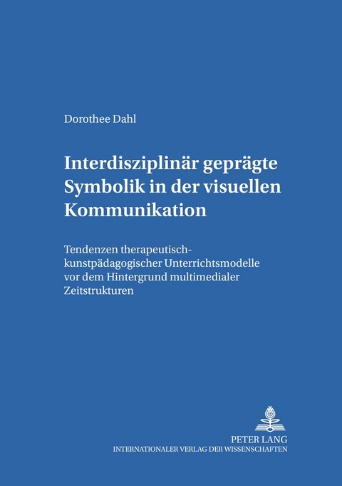 Interdisziplin&auml;r gepr&auml;gte Symbolik in der visuellen Kommunikation - Dorothee Dahl
