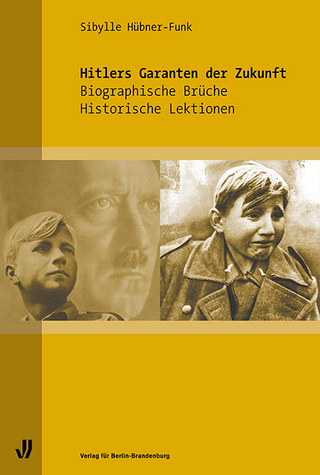 Hitlers Garanten der Zukunft