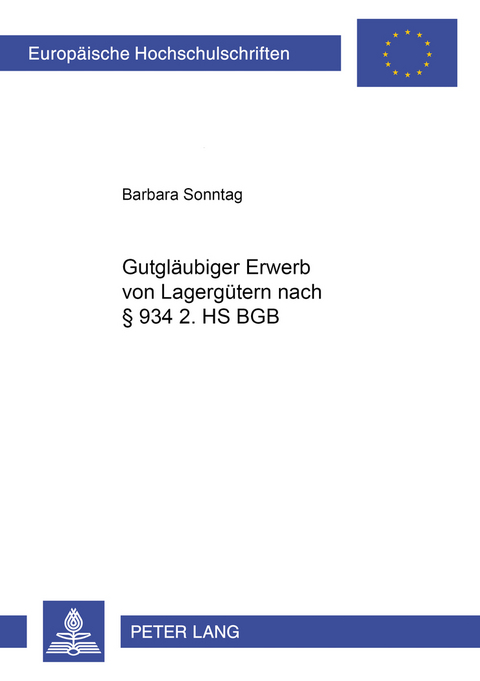 Gutgl&auml;ubiger Erwerb von Lagerg&uuml;tern nach &sect; 934 2. HS BGB - Barbara Sonntag