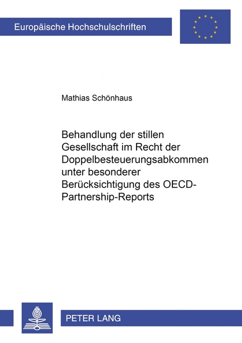 Die Behandlung der stillen Gesellschaft im Recht der Doppelbesteuerungsabkommen unter besonderer Ber&uuml;cksichtigung des OECD-Partnership-Reports - Mathias Sch&ouml;nhaus