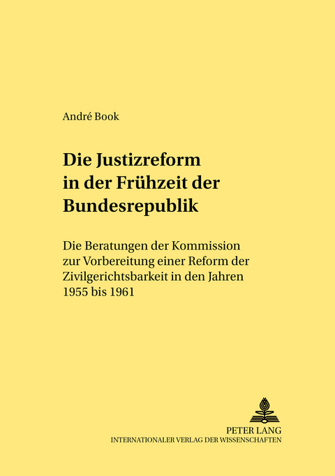 Die Justizreform in der Fr&uuml;hzeit der Bundesrepublik - Andr&eacute; Book