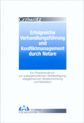 Erfolgreiche Verhandlungsf&uuml;hrung und Konfliktmanagement durch Notare - Herbert Grziwotz