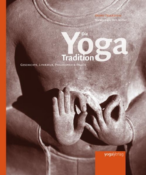 Die Yoga Tradition - Georg Feuerstein