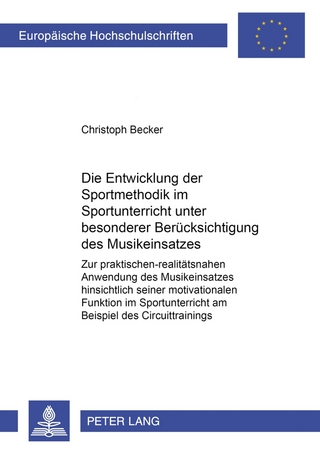 Die Entwicklung der Sportmethodik im Sportunterricht unter besonderer Beruecksichtigung des Musikeinsatzes