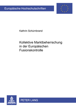 Kollektive Marktbeherrschung in der Europäischen Fusionskontrolle