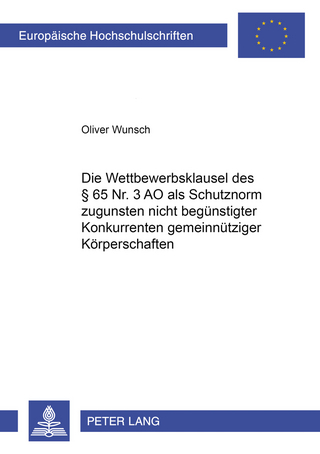 Die Wettbewerbsklausel des § 65 Nr. 3 AO als Schutznorm zugunsten nicht begünstigter Konkurrenten gemeinnütziger Körperschaften
