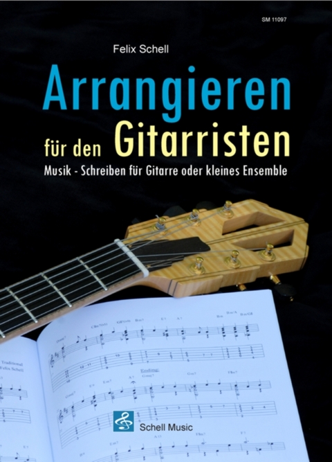 Arrangieren f&uuml;r den Gitarristen - Felix Schell