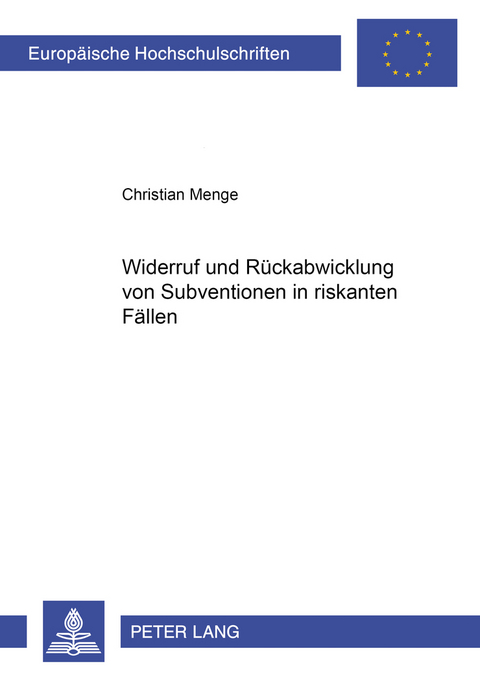 Widerruf und R&uuml;ckabwicklung von Subventionen in riskanten F&auml;llen - Christian Menge