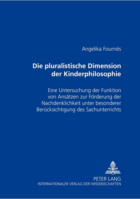 Die pluralistische Dimension der Kinderphilosophie - Angelika Fourn&eacute;s