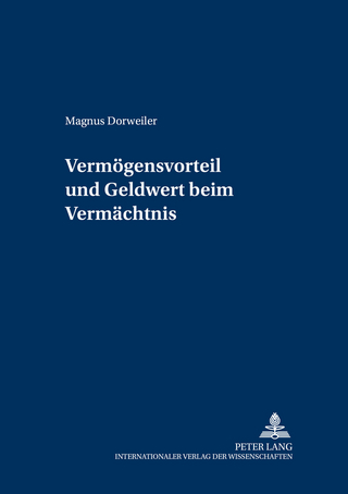 Vermögensvorteil und Geldwert beim Vermächtnis