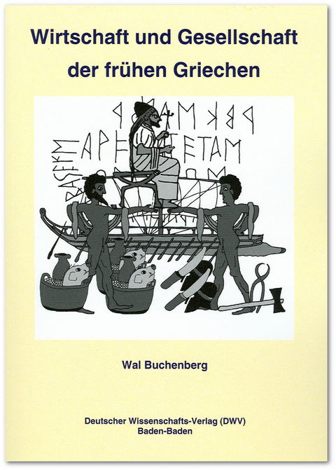 Wirtschaft und Gesellschaft der fr&uuml;hen Griechen - Wal Buchenberg