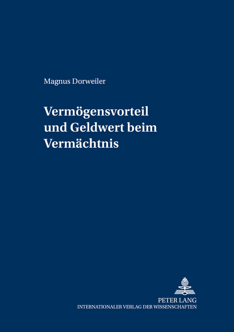 Verm&ouml;gensvorteil und Geldwert beim Verm&auml;chtnis - Magnus Dorweiler