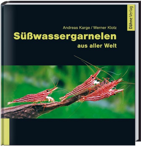 S&uuml;&szlig;wassergarnelen aus aller Welt - Andreas Karge, Klotz Werner