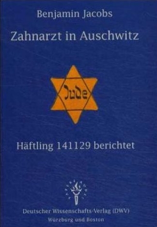 Zahnarzt in Auschwitz - H&auml;ftling 141129 berichtet - Benjamin Jacobs