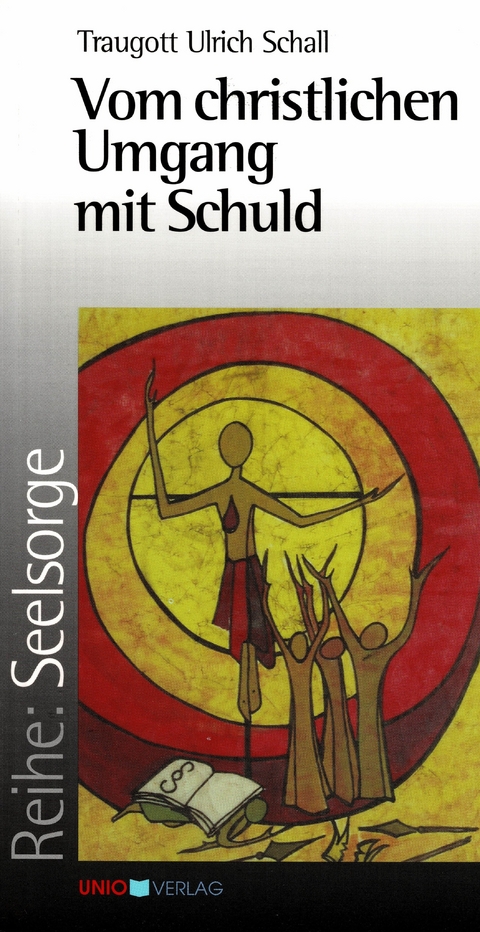 Vom christlichen Umgang mit Schuld - Traugott U Schall