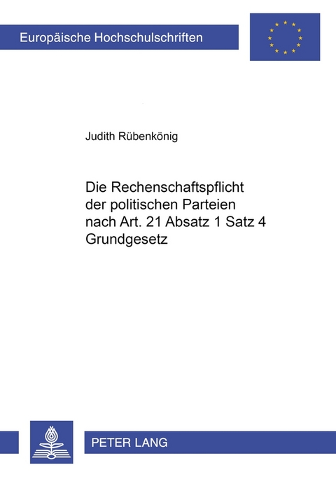 Die Rechenschaftspflicht der politischen Parteien nach Art. 21 Absatz 1 Satz 4 Grundgesetz - Judith R&uuml;benk&ouml;nig