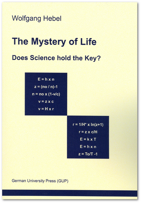 The Mystery of Life. Does Science hold the Key? - Wolfgang Hebel