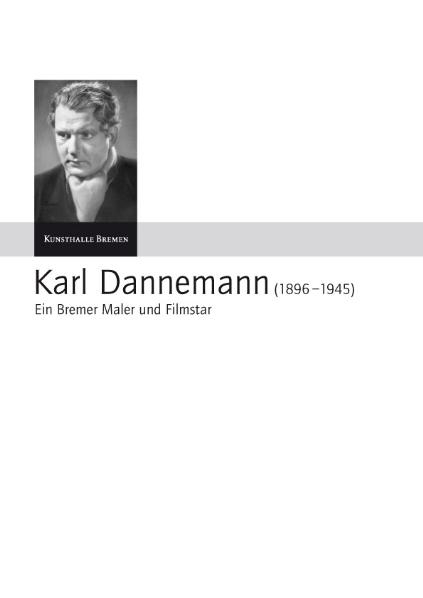 Karl Dannemann (1896-1945) - Ein Bremer Maler und Filmstar - Andreas Kreul