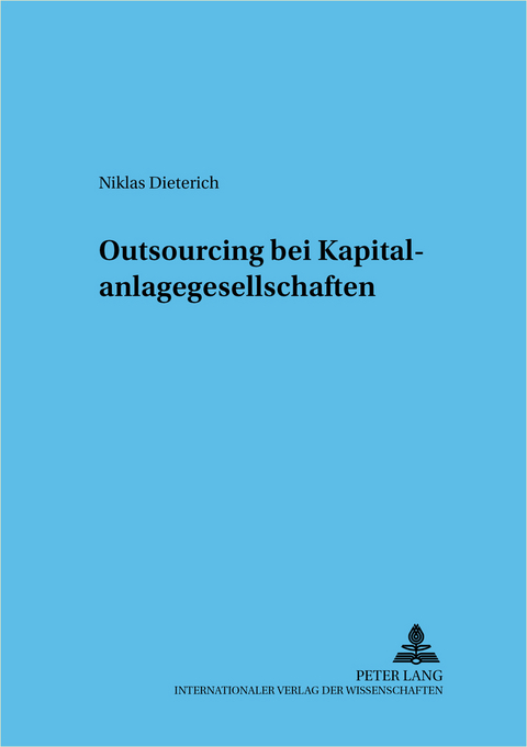 Outsourcing bei Kapitalanlagegesellschaften - Niklas Dieterich